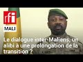 Mali  la prolongation de la transition objectif inavou du dialogue intermaliens   rfi