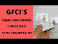 Gfcis  como funcionan donde van y como conectarlos