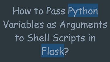 How to Pass Python Variables as Arguments to Shell Scripts in Flask?