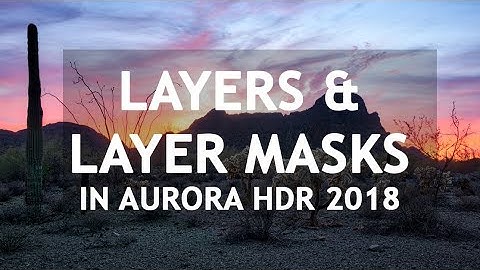 Layers & Layer Masks in Aurora HDR
