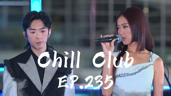 《CHILL CLUB推介榜 EP.235 | 純享版 | Edan 呂爵安 | Jace 陳凱詠 | Cloud 雲浩影》