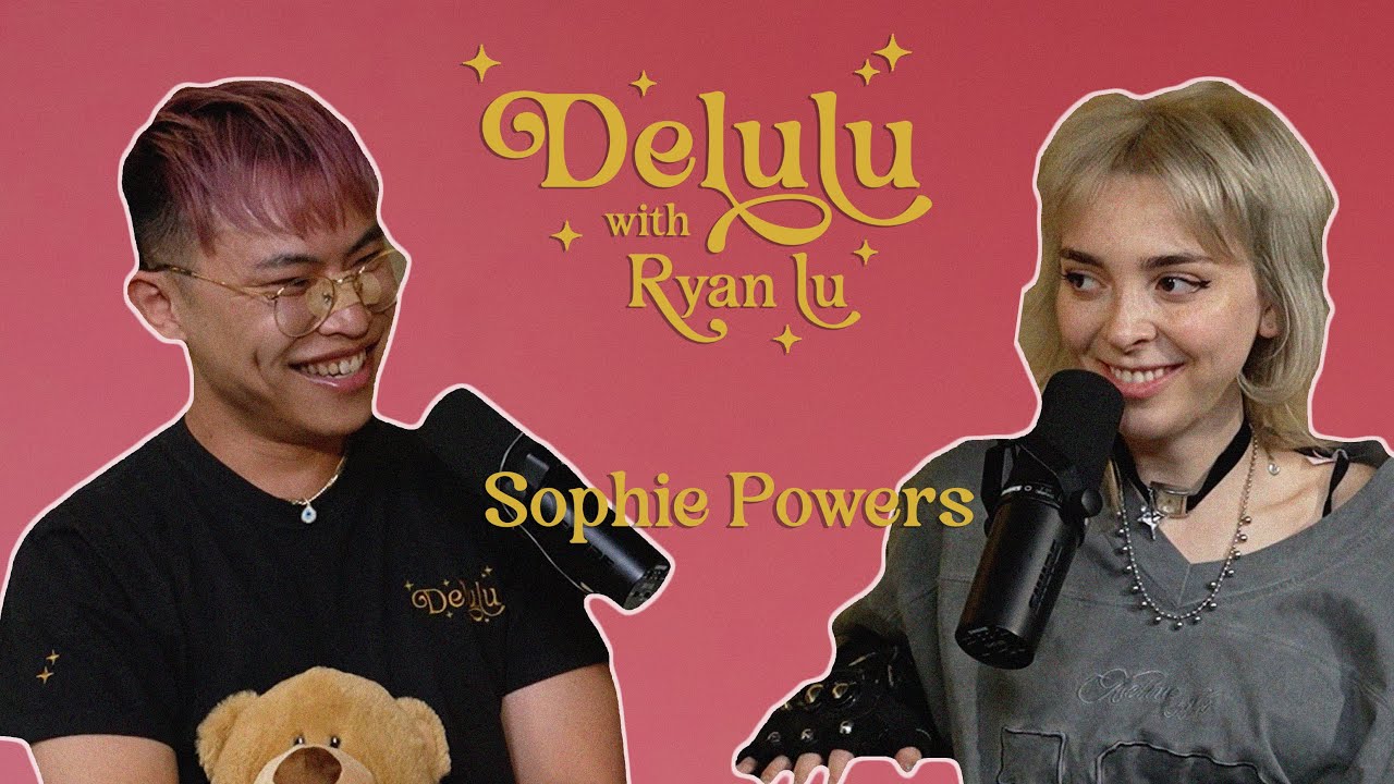 Sophie Powers does not want to be your role model | Delulu with Ryan Lu podcast 