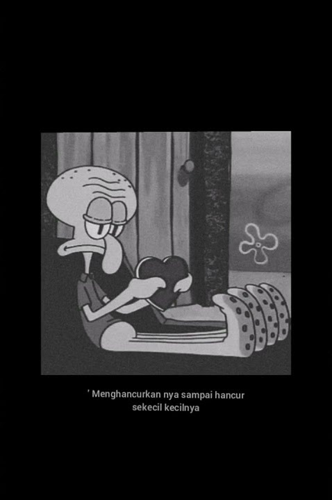 Story wa squidward sad patah hati
