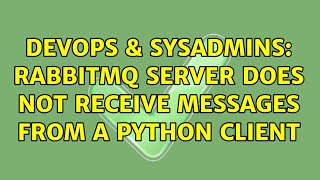 Famous DevOps & SysAdmins: rabbitmq server does not receive messages from a python client Net Worth