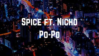 Spice ft  Nicho – Po Po (Lyrics)