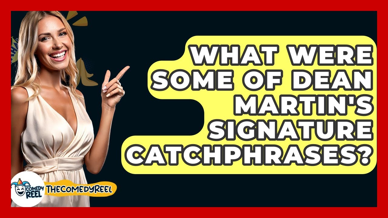 What Were Some Of Dean Martin's Signature Catchphrases? - The Comedy Reel