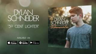 Video thumbnail of "Dylan Schneider - 50 Cent Lighter (Official Audio)"