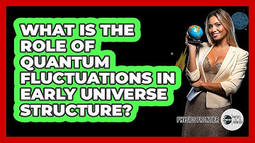 What Is the Role of Quantum Fluctuations in Early Universe Structure?