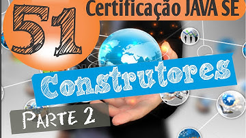 51 - Certificação Java (Sobrecarga de Construtores)