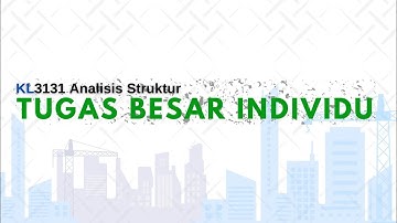 Tugas Besar Individu Analisis Struktur - Perhitungan Struktur Menggunakan Metode Kekakuan Langsung