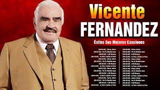 VICENTE FERNANDEZ Greatest Hist Full Abum ~ The Best Song Of VICENTE FERNANDEZ