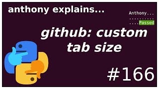 github tweak: custom tab width (beginner) anthony explains #166