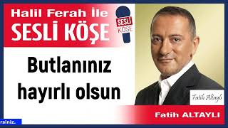 Fatih Altaylı: Butlanınız Hayırlı Olsun 15/04/26 Halil Ferah Ile Sesli Köşe