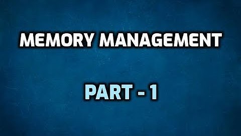 Memory Management - Part 1