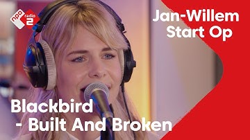 Blackbird - Built And Broken | NPO Radio 2