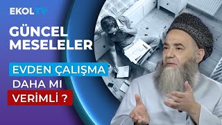 Evden Çalışmak Daha Mı Verimli? Cübbeli Ahmet Hoca Yorumladı