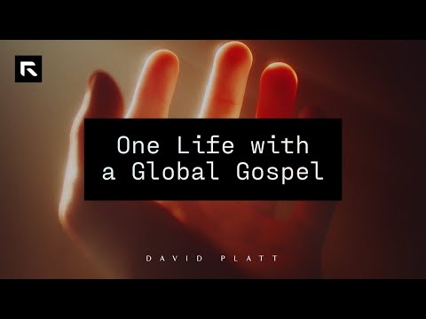 One Life with a Global Gospel || David Platt