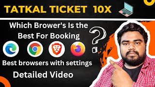 Best browsers for tatkal ticket - Browsers for Tatkal Ticket - IRCTC