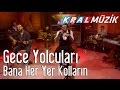 Kral Pop Akustik - Gece Yolcuları - Bana Her Yer Kolların
