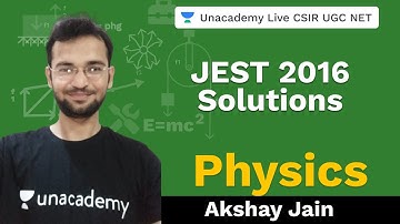 JEST 2016 Solutions | Physical Science | Unacademy Live- CSIR UGC NET | Akshay Jain