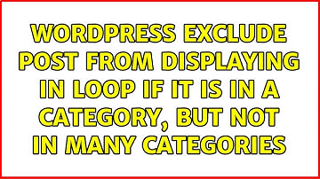 Wordpress: exclude post from displaying in loop if it is in a category, but not in many categories