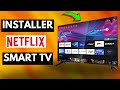 Comment installer netflix sur smart tv trs facile