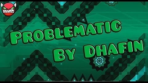 Geometry Dash "Problematic" by Dhafin [ALL COINS], [Camber]
