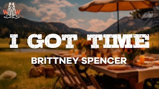 Video thumbnail of "brittney spencer - I got time (lyrics)"