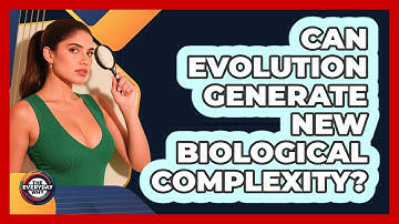 Can Evolution Generate New Biological Complexity? - The Everyday Why