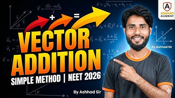 Vector Addition | Triangle Law of Vectors | Class 11 & 12 Physics Made Easy | Ashhad Sir 