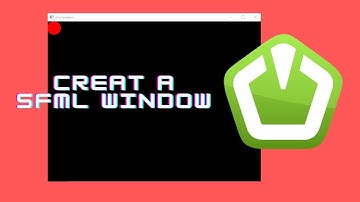 HOW TO CREATE A WINDOW USING SFML AND C++