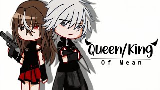 Queen/King Of Mean || GCMV