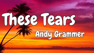 Andy Grammer - These Tears