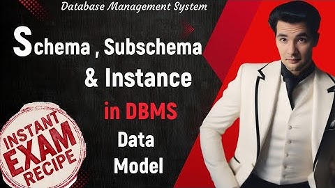 DBMS-26: What is Schema, Subschema and Instance in DBMS Data Model | Example with key differences