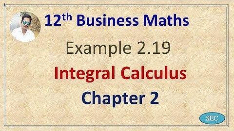 12th Std Business Maths Chapter 2 Integral Calculus Example 2.19 | Tamil |  English