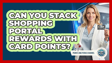 Can You Stack Shopping Portal Rewards With Card Points?