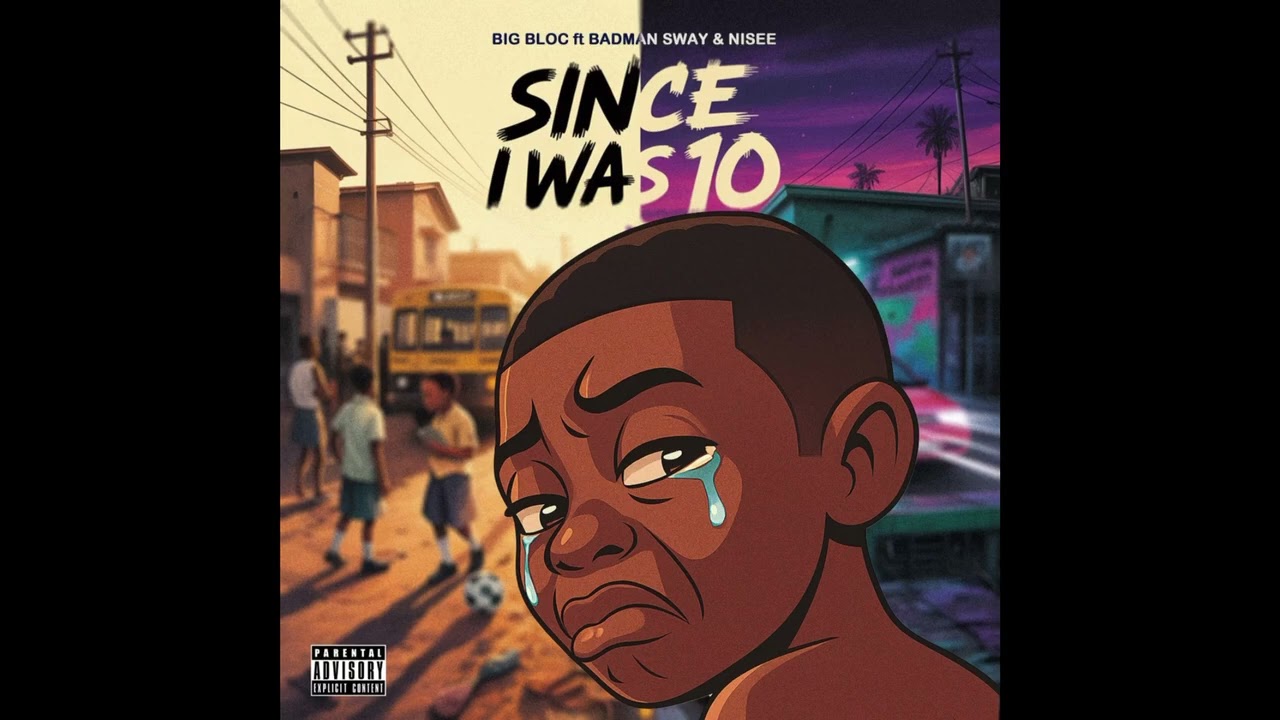 Big Bloc -Since I was 10 (FT Badman Sway & NISEE)