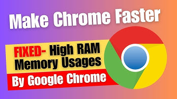 Make Chrome Faster | High RAM Memory Usages By Google Chrome - Fixed