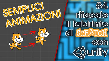 Animazioni in Unity 2D - Rifaccio il labirinto di Scratch con Unity #4