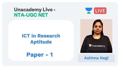 Understanding ICT in Research Aptitude | Paper 1 | Unacademy Live - NTA UGC NET | Ashima Negi