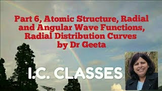 Part 6, Atomic Structure, Radial and Angular Wave Functions, Radial Distribution Curves by Dr Geeta