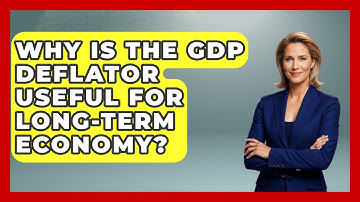 Why Is The GDP Deflator Useful For Long-term Economy? - Inflation Insight Channel