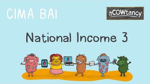CIMA BA1 Videos on National Income 3 - Well Explained!