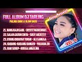 FULL ALBUM DJ TARLING PILIHAN PALING ENAK & SLOW BASS VOL.5