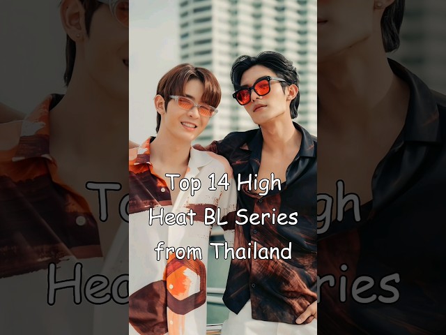 Top 14 High Heat BL Series from Thailand #blrama #blseries #love #mustwatch #thaibl class=