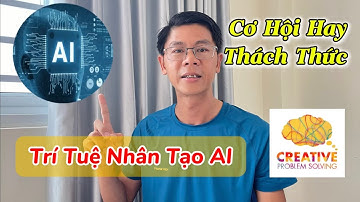 Trí tuệ nhân tạo AI có thách thức và cơ hội gì cho các bạn trẻ?