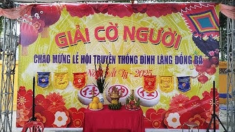 [LIVE] Chung Kết : Giải cờ tướng lễ hội truyền thống Đình làng Đống Ba, Hà Nội năm 2025