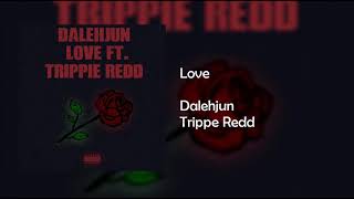 Dalehjun - Love Ft. Trippie Redd Xxxtentacion Remix