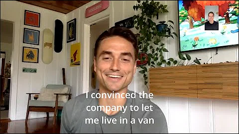 "I convinced the company to let me live in a van" ...