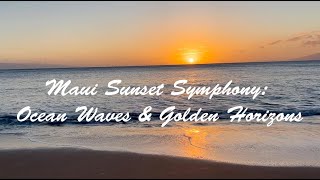 Maui Sunset Symphony: Ocean Waves & Golden Horizons